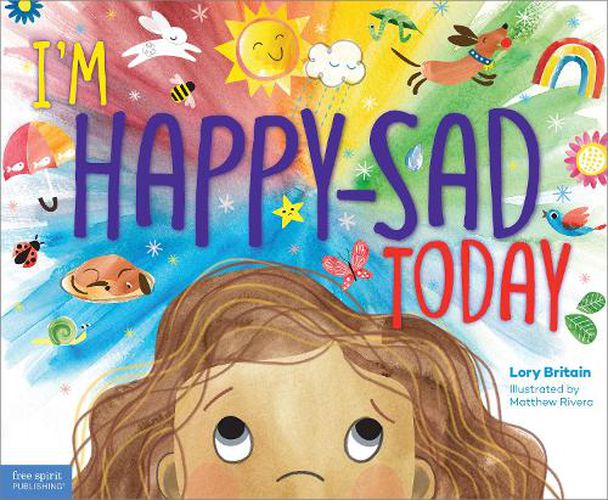 Cover image for I'm Happy-Sad Today: Making Sense of Mixed-Together Feelings