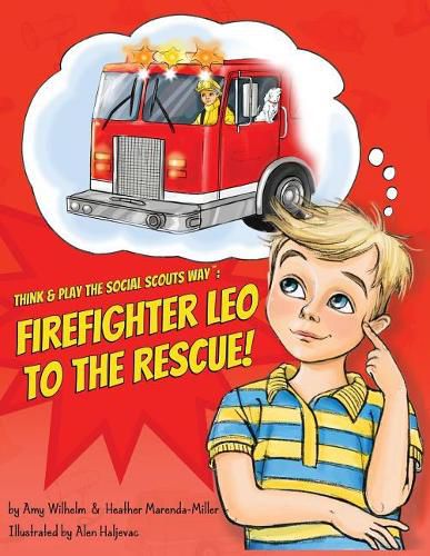 Cover image for Think & Play the Social Scouts Way: Firefighter Leo to the Rescue!