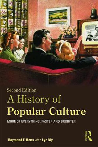 Cover image for A History of Popular Culture: More of Everything, Faster and Brighter