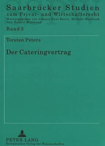 Cover image for Der Cateringvertrag: Rechtstatsachen, Rechtsnatur Und Rechtsprobleme Eines Modernen Dienstleistungsvertrags