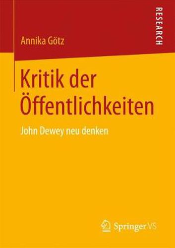 Kritik Der OEffentlichkeiten: John Dewey Neu Denken