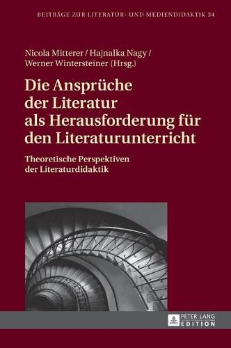 Cover image for Die Ansprueche Der Literatur ALS Herausforderung Fuer Den Literaturunterricht: Theoretische Perspektiven Der Literaturdidaktik