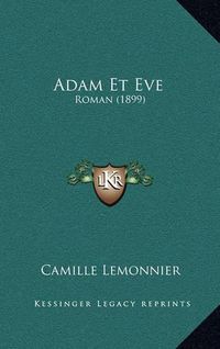 Cover image for Adam Et Eve: Roman (1899)