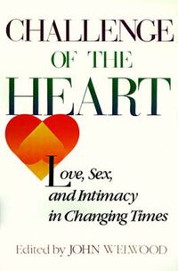 Cover image for Challenge of the Heart: Love, Sex, and Intimacy in Transition