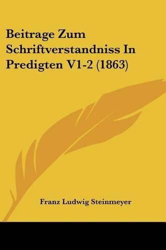 Cover image for Beitrage Zum Schriftverstandniss in Predigten V1-2 (1863)