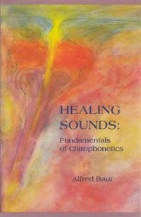 Cover image for Healing Sounds: Fundamentals of Chirophonetics