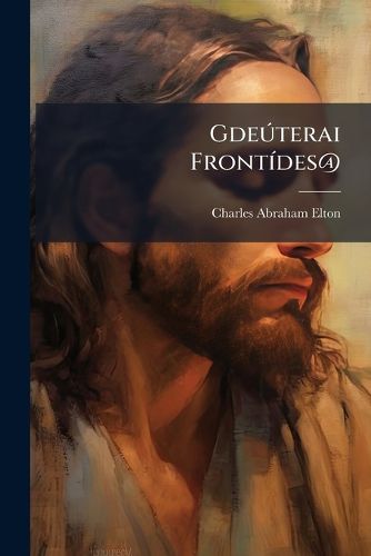 Cover image for Gdeuterai Frontides@: Second Thoughts on the Person of Christ, on Human Sin, and on the Atonement