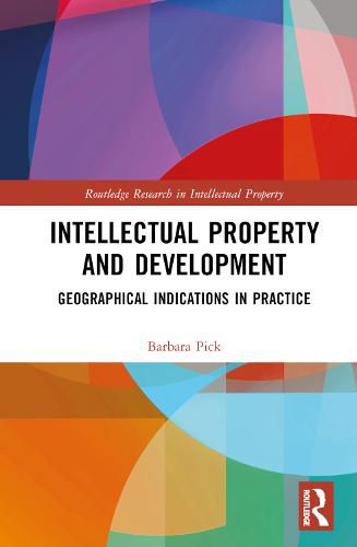 Cover image for Intellectual Property and Development: Geographical Indications in Practice