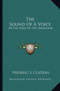 Cover image for The Sound of a Voice: Or the Song of the Debardeur