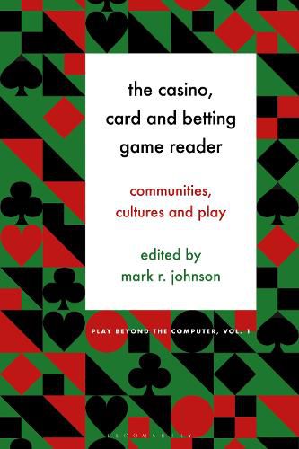 Cover image for The Casino, Card and Betting Game Reader: Communities, Cultures and Play