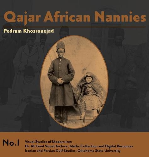 Cover image for Qajar African Nannies: African Slaves and Aristocratic Babies