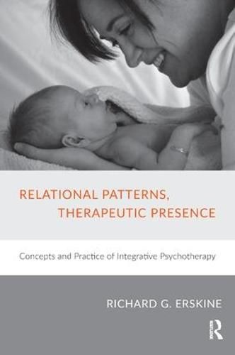 Cover image for Relational Patterns, Therapeutic Presence: Concepts and Practice of Integrative Psychotherapy