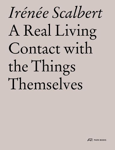 Cover image for A Real Living Contact with the Things Themselves: Essays on Architecture