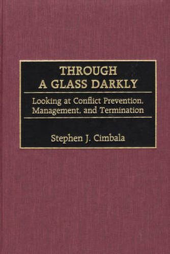 Through a Glass Darkly: Looking at Conflict Prevention, Management, and Termination