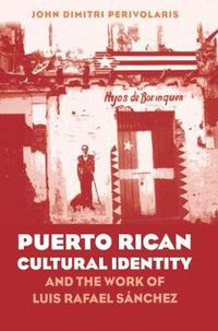 Cover image for Puerto Rican Cultural Identity and the Work of Luis Rafael Sanchez