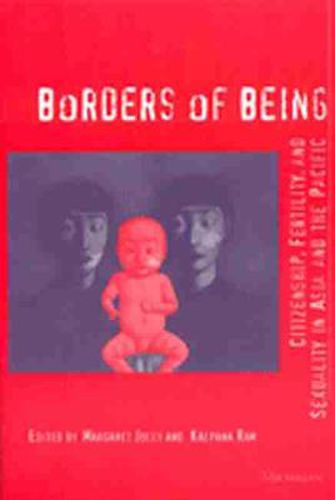 Borders of Being: Citizenship, Fertility and Sexuality in Asia and the Pacific