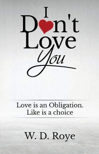 Cover image for I Don't Love You: Love is an obligation. Like is a choice.