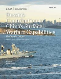 Cover image for Russia's Contribution to China's Surface Warfare Capabilities: Feeding the Dragon