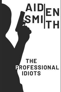 Cover image for The Professional Idiots
