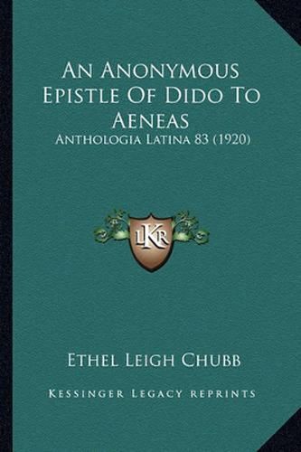 An Anonymous Epistle of Dido to Aeneas: Anthologia Latina 83 (1920)