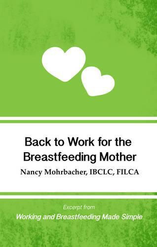 Cover image for Back to Work for the Breastfeeding Mother: Excerpt from Working and Breastfeeding Made Simple: Volume 1