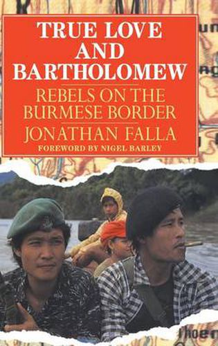 Cover image for True Love and Bartholomew: Rebels on the Burmese Border