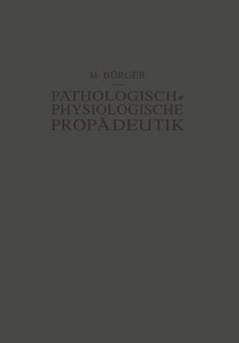 Cover image for Pathologisch-Physiologische Propadeutik: Eine Einfuhrung in Die Pathologische Physiologie Fur Studierende Und AErzte