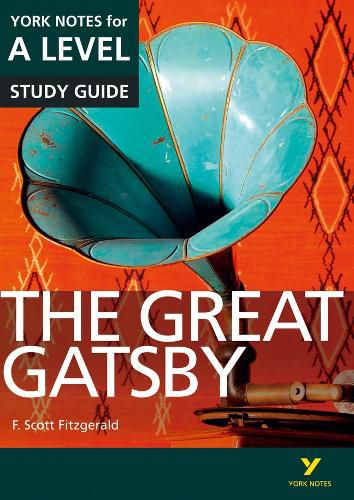 Cover image for The Great Gatsby: York Notes for A-level: everything you need to catch up, study and prepare for 2021 assessments and 2022 exams