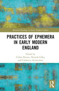 Cover image for Practices of Ephemera in Early Modern England