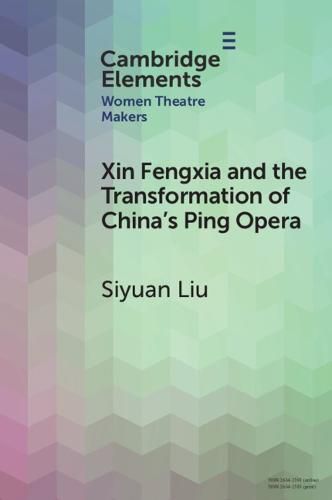 Cover image for Xin Fengxia and the Transformation of China's Ping Opera