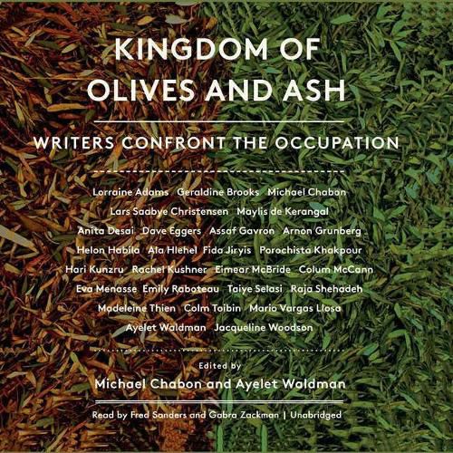 Kingdom of Olives and Ash Lib/E: Writers Confront the Occupation