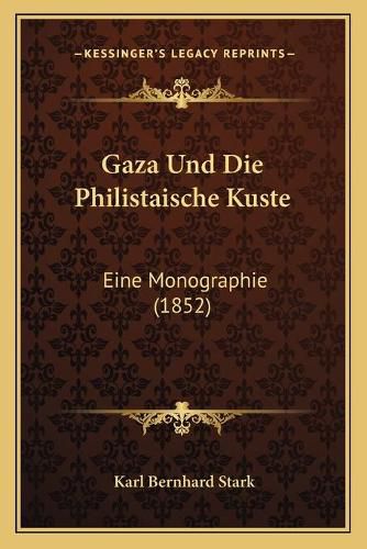 Gaza Und Die Philistaische Kuste: Eine Monographie (1852)