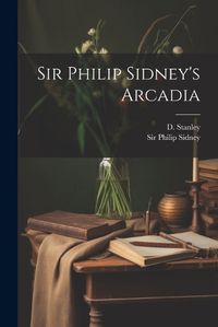 Cover image for Sir Philip Sidney's Arcadia