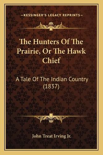 The Hunters of the Prairie, or the Hawk Chief: A Tale of the Indian Country (1837)