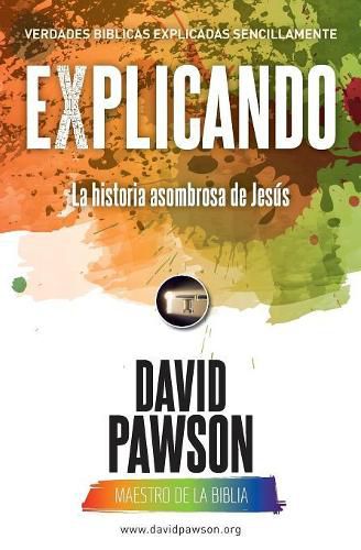 Cover image for EXPLICANDO La historia asombrosa de Jesus