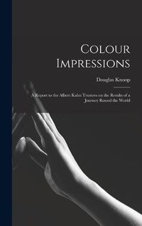 Cover image for Colour Impressions; A Report to the Albert Kahn Trustees on the Results of a Journey Round the World