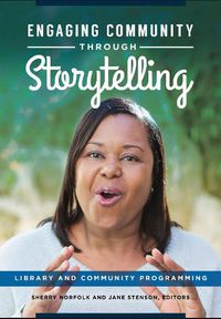 Cover image for Engaging Community through Storytelling: Library and Community Programming