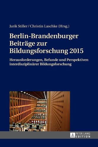 Cover image for Berlin-Brandenburger Beitraege Zur Bildungsforschung 2015: Herausforderungen, Befunde Und Perspektiven Interdisziplinaerer Bildungsforschung