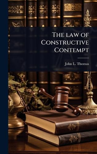 Cover image for The law of Constructive Contempt