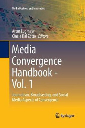 Cover image for Media Convergence Handbook - Vol. 1: Journalism, Broadcasting, and Social Media Aspects of Convergence