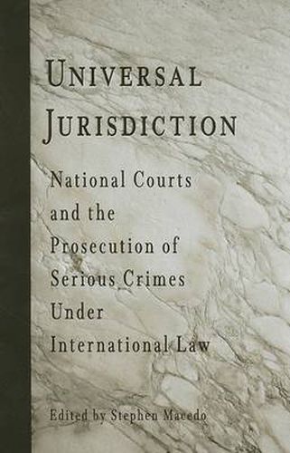 Cover image for Universal Jurisdiction: National Courts and the Prosecution of Serious Crimes Under International Law