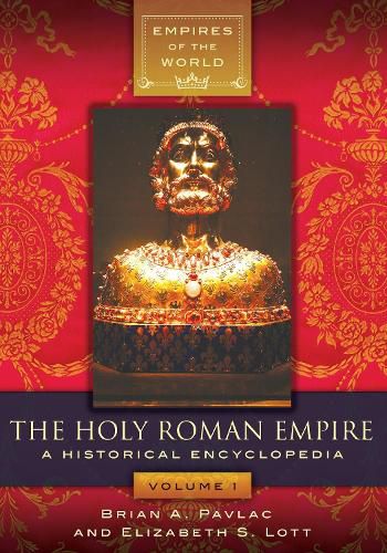 Cover image for The Holy Roman Empire [2 volumes]: A Historical Encyclopedia