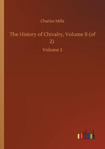 Cover image for The History of Chivalry, Volume II (of 2): Volume 2