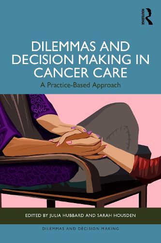 Cover image for Dilemmas and Decision Making in Cancer Care