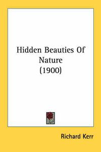 Cover image for Hidden Beauties of Nature (1900)