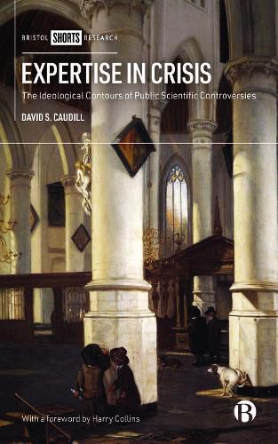 Cover image for Expertise in Crisis: The Ideological Contours of Public Scientific Controversies