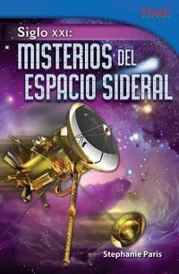 Cover image for Siglo XXI: Misterios del espacio sideral (21st Century: Mysteries of Deep Space) (Spanish Version)