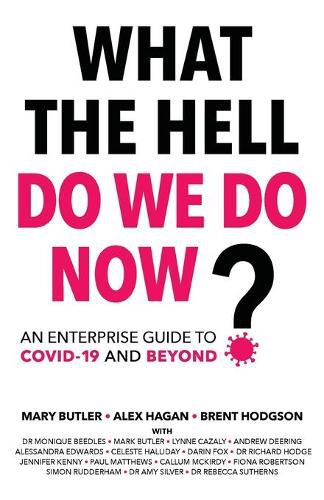 Cover image for What The Hell Do We Do Now?: An enterprise guide to COVID-19 and beyond