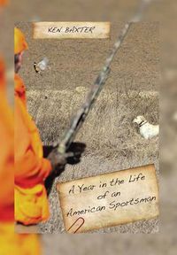 Cover image for A Year in the Life of an American Sportsman