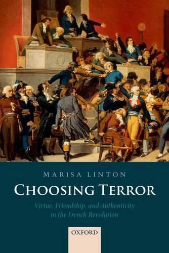 Cover image for Choosing Terror: Virtue, Friendship, and Authenticity in the French Revolution